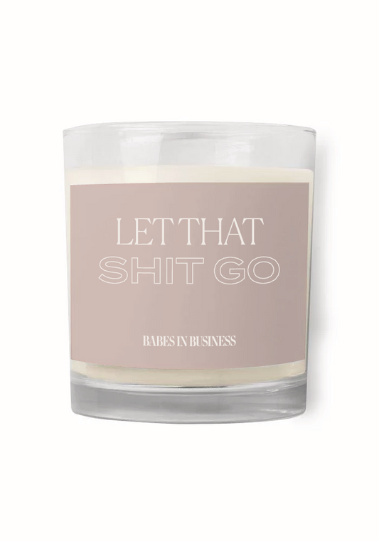 Let That Shit Go Soy Candle