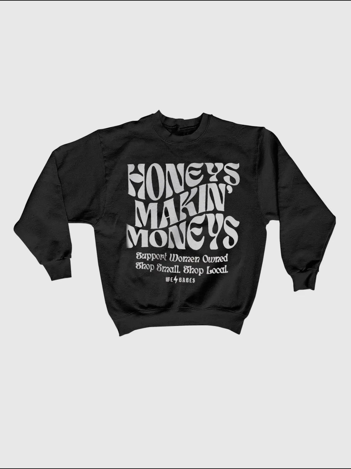 Honeys Makin’ Moneys Sweatshirt