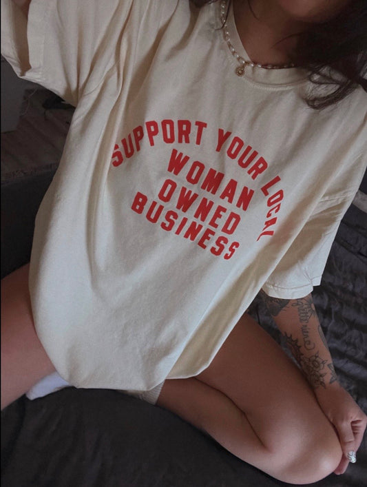 Support Local Woman Owned Biz Tee